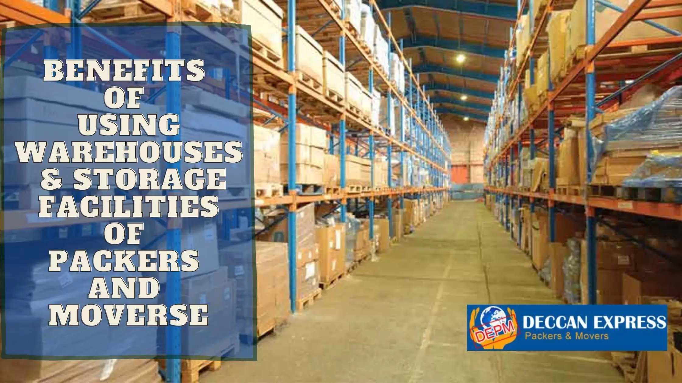 Benefits of Using Warehouses & Storage Facilities of Packers and Movers