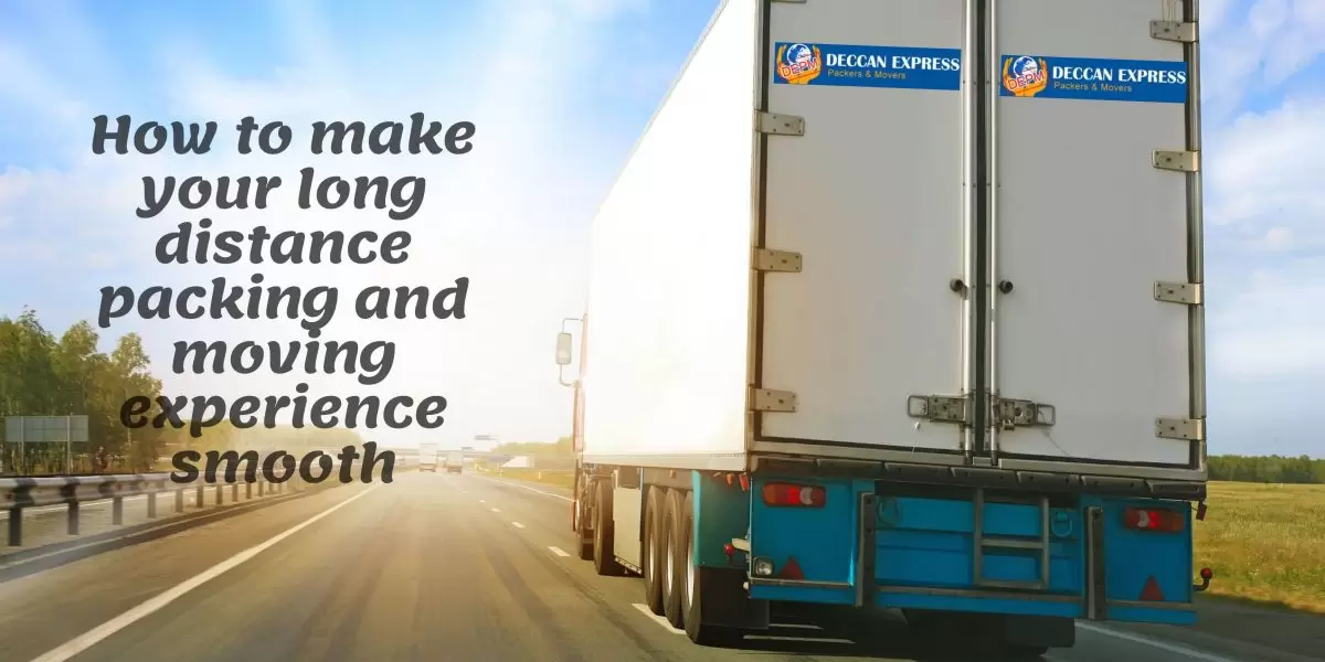 How to make your long distance packing and moving experience smooth