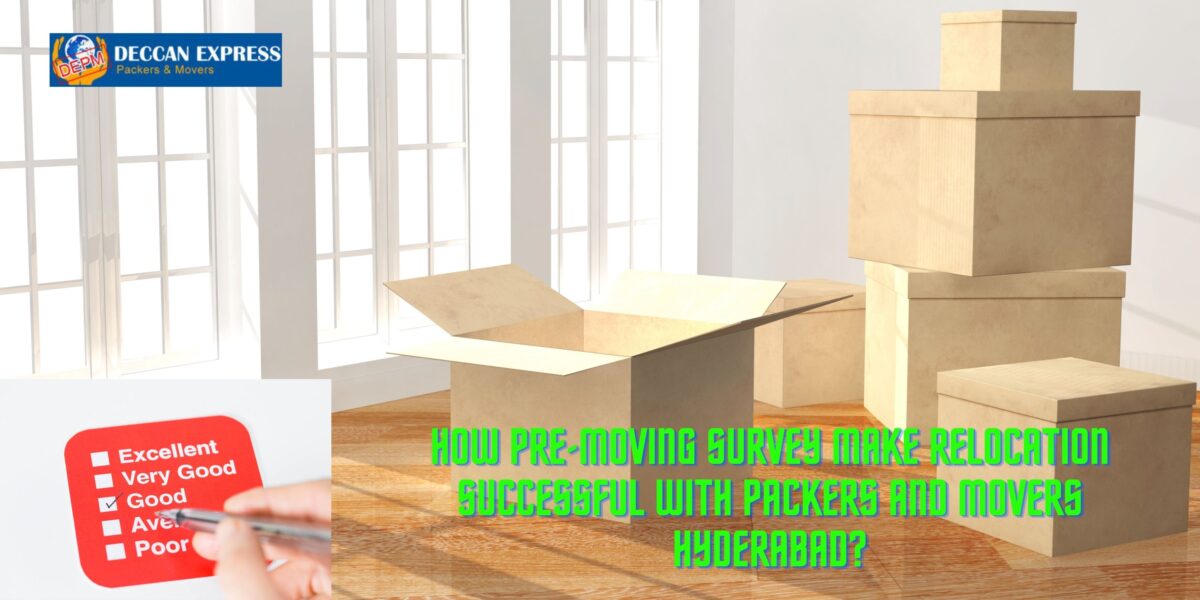 HOW PRE-MOVING SURVEY MAKE RELOCATION SUCCESSFUL WITH PACKERS AND MOVERS HYDERABAD?