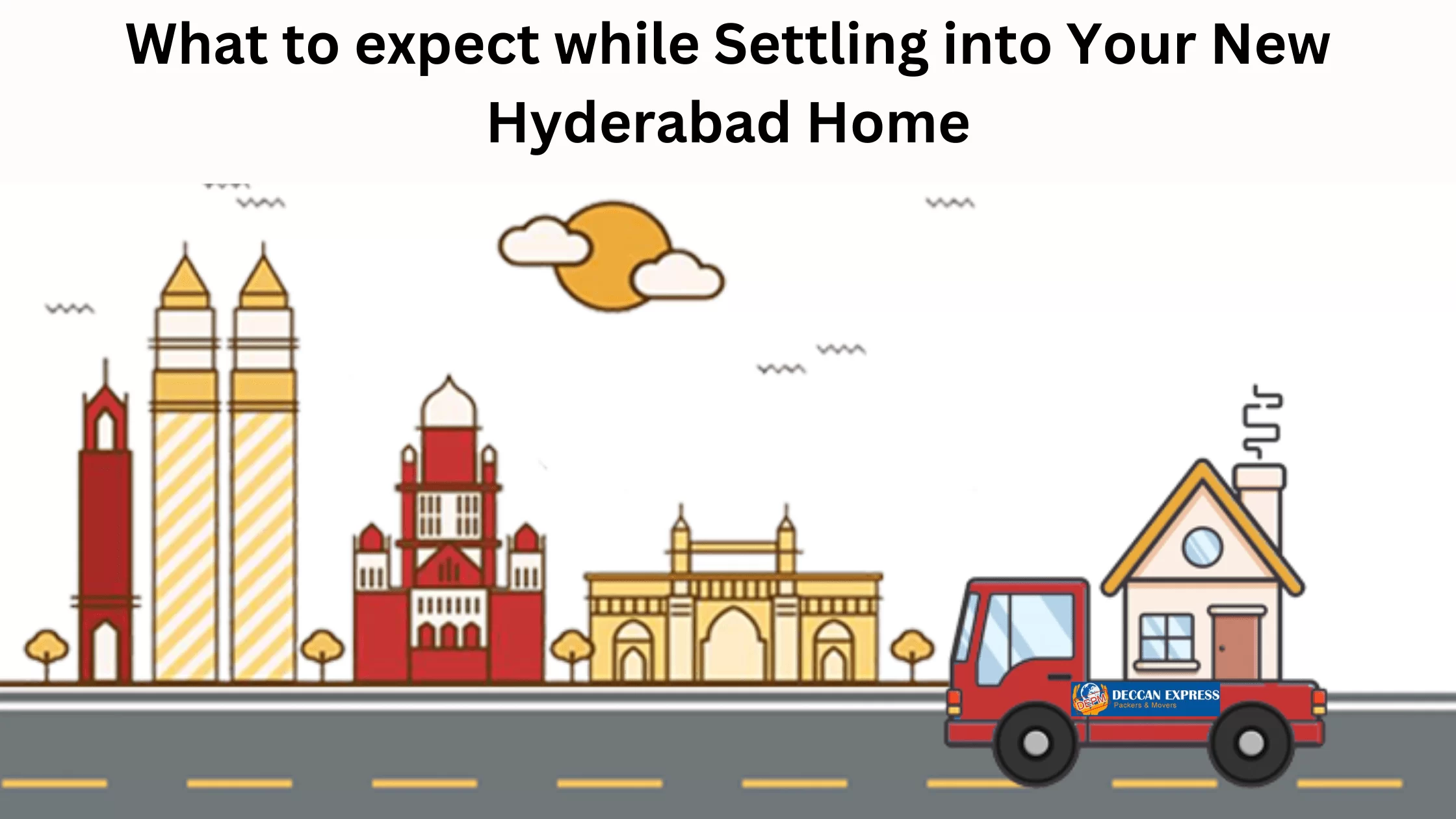 What to expect while Settling into Your New Hyderabad Home