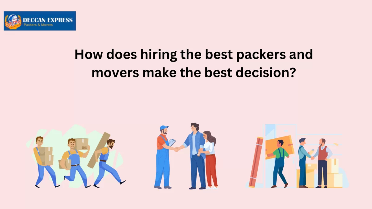 How does hiring the best packers and movers make the best decision