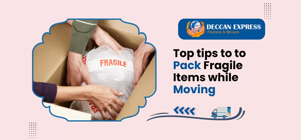 Top Tips to Pack Fragile Items While Moving