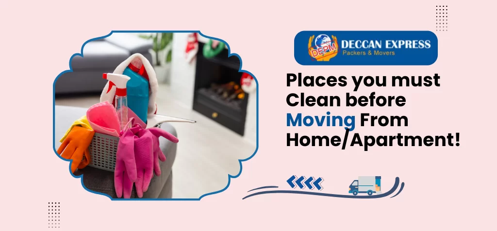 Places you must Clean before Moving From HomeApartment!