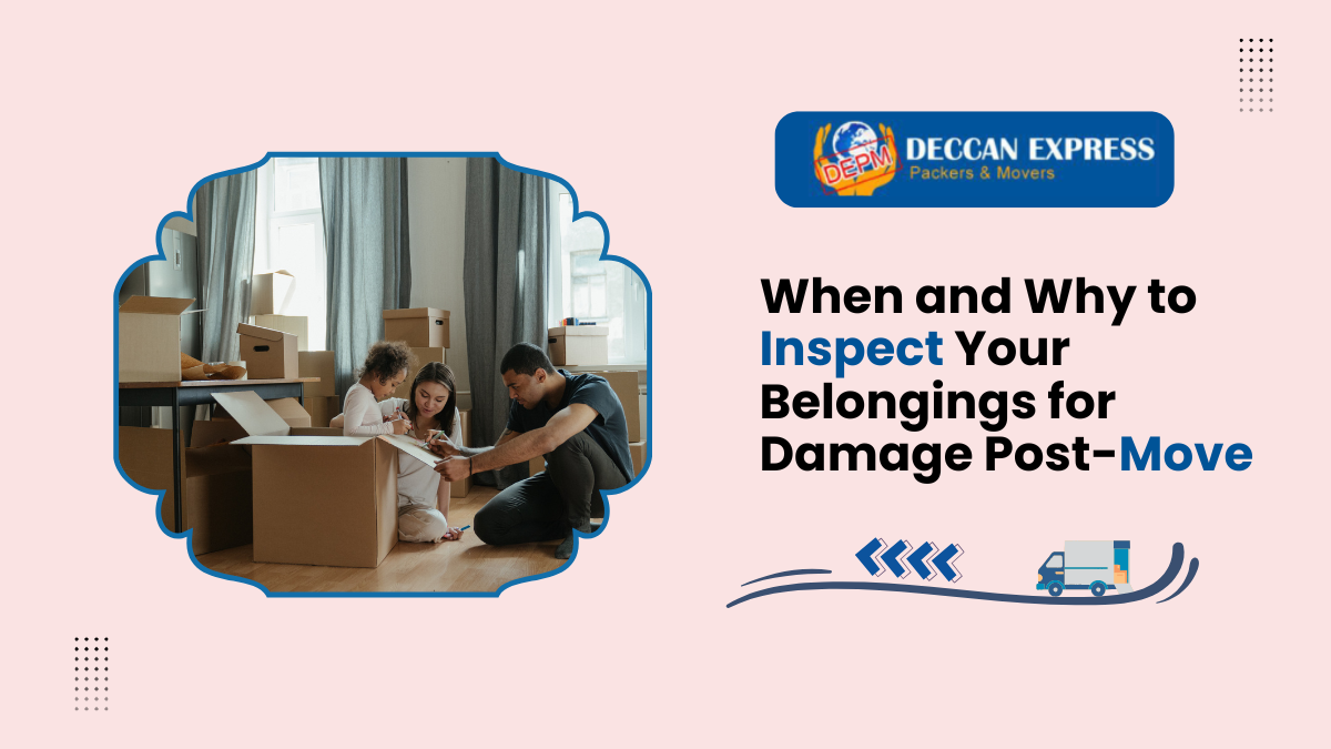 When and Why to Inspect Your Belongings for Damage Post-Move