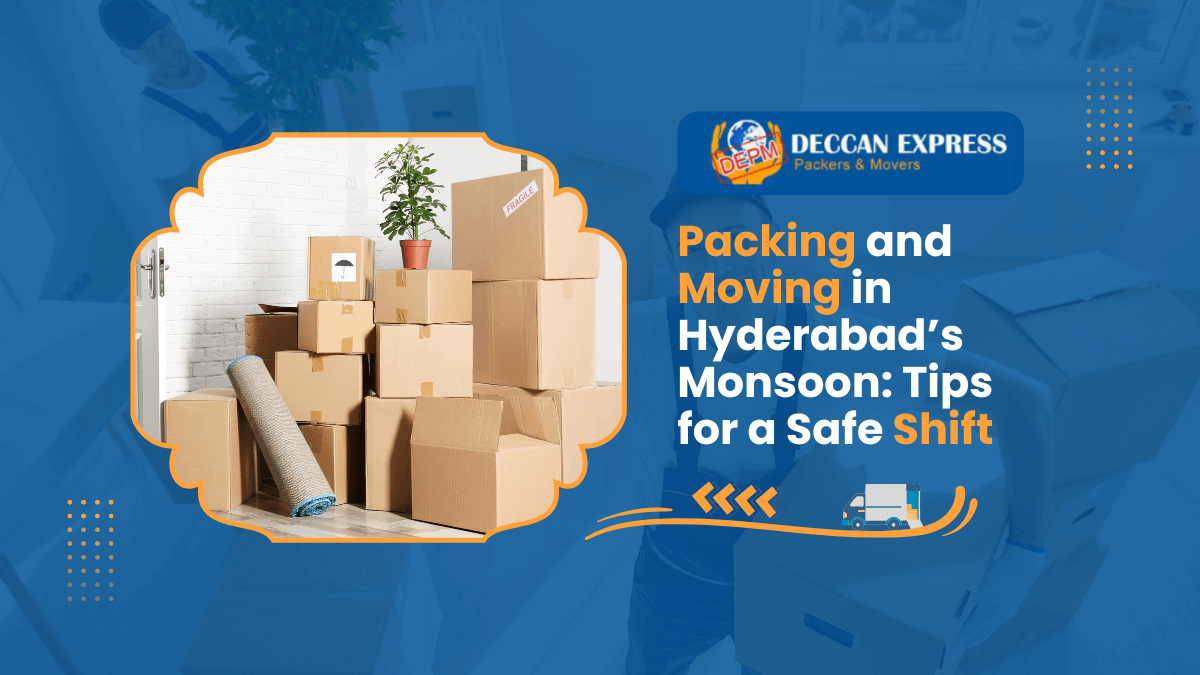 Packing and Moving in Hyderabad’s Monsoon Tips for a Safe Shift