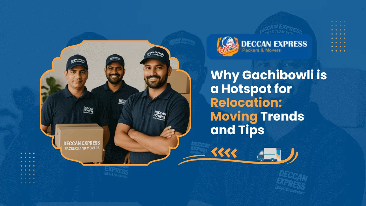 Why Gachibowli is a Hotspot for Relocation: Moving Trends and Tips